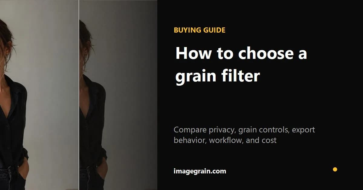 Checklist for choosing between browser mobile and desktop grain filters